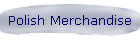 Polish Merchandise